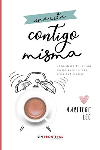 Imagen de archivo de Una cita Contigo Misma: Cmo dejar de ser una opcin para ser una prioridad contigo (Spanish Edition) a la venta por Books Unplugged