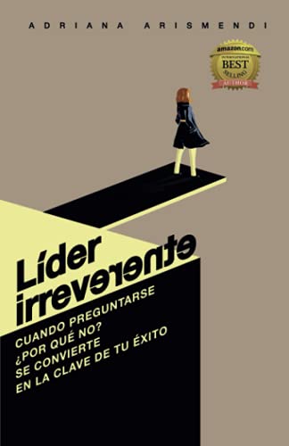 Imagen de archivo de LDER IRREVERENTE: Cuando preguntarse por qu no? Se convierte en la clave de tu xito (Spanish Edition) a la venta por GF Books, Inc.