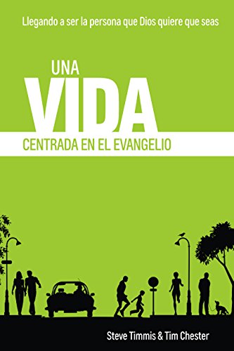 Stock image for Una Vida Centrada en el Evangelio: Llegando a ser la persona que Dios quiere que seas (Spanish Edition) for sale by SecondSale