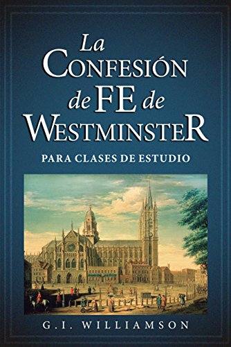 Imagen de archivo de La Confesi?n de Fe de Westminster para Clases de Estudio (Spanish Edition) a la venta por SecondSale