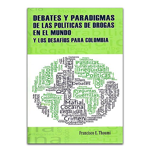 Stock image for Debates y paradigmas de las pol ticas de drogas en el mundo y los desaf os para Colombia for sale by dsmbooks