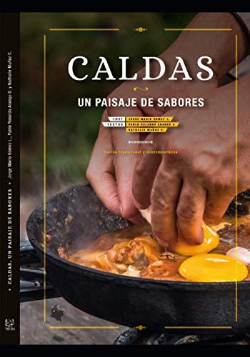 Stock image for CALDAS, UN PAISAJE DE SABORES: cocina tradicional y contempornea (Gastronomia: Recetas, Condimentos Y Productos) (Spanish Edition) for sale by GF Books, Inc.