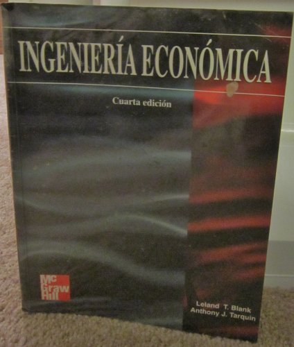 Ingenieria Economica 4 Edicion (Spanish Edition) (9789586009669) by Blank Leland, T.; Tarquin, Anthony J.