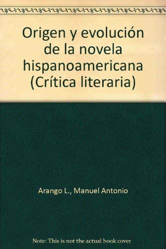 Imagen de archivo de Origen y evolucion de la novela hispanoamericana (Critica literaria) (Spanish Edition) a la venta por Better World Books