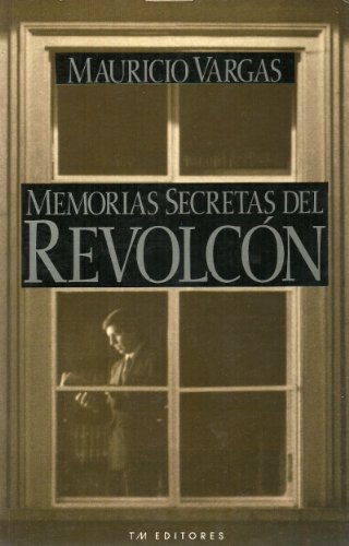 Stock image for Memorias secretas del revolco n: La historia i ntima del pole mico gobierno de Ce sar Gaviria, revelada por uno de sus protagonistas (Temas de actualidad) (Spanish Edition) for sale by ThriftBooks-Dallas