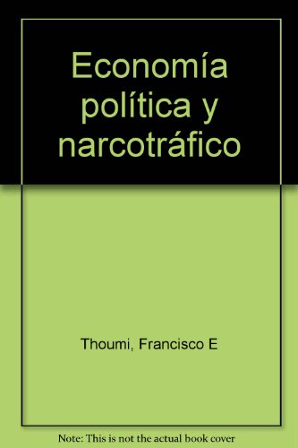 Stock image for Economia politica y narcotrafico (Spanish Edition) for sale by austin books and more