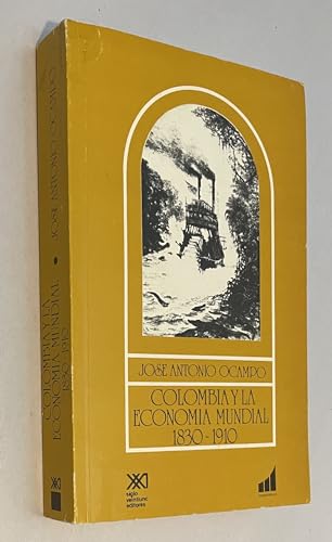 Colombia y la economiÌa mundial, 1830-1910 (EconomiÌa y demografiÌa) (Spanish Edition) (9789586060028) by Ocampo, JoseÌ Antonio