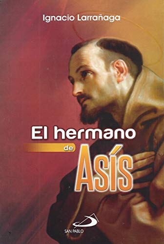 EL HERMANO DE ASIS LARRANAGA. EDICIONES PAULINAS (SPANISH EDITION) (9789586075220) by IGNACIO LARRAÃ‘AGA