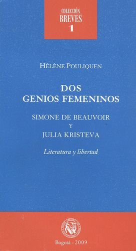 Imagen de archivo de DOS GENIOS FEMENINOS Simone de Beauvoir y Julia Kristeva Literatura y libertad a la venta por Librovicios