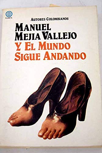 Y el mundo sigue andando (Autores colombianos) (Spanish Edition) (9789586140058) by MejiÌa Vallejo, Manuel