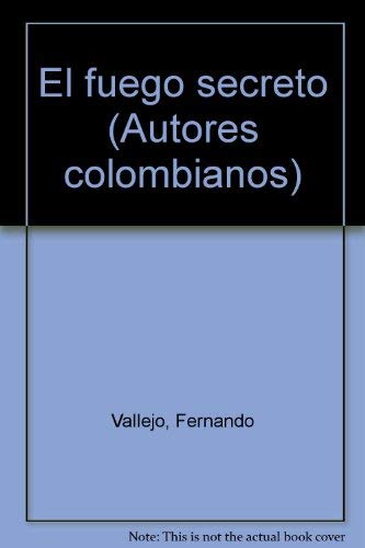 9789586141970: El fuego secreto (Autores colombianos)