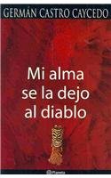 Stock image for Mi alma se la dejo al diablo/ I leave my soul to the devil for sale by ThriftBooks-Dallas