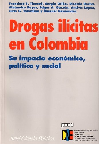 sitio Centralizar Distraer Drogas ilicitas en Colombia: Su impacto economico, politico y social (Ariel  ciencia politica): 9789586145640 - IberLibro