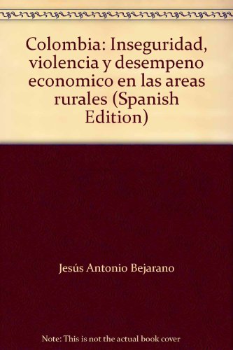 9789586163309: Colombia: Inseguridad, Violencia y Desempeno Econo