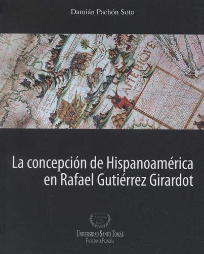 9789586316507: La concepcion de Hispanoamerica en Rafael Gutierrez Girardot