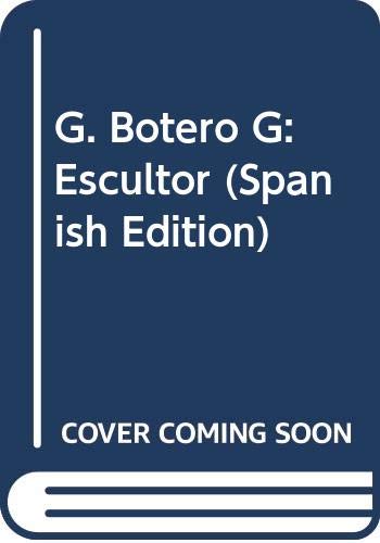 Stock image for G. Botero G: Escultor (Spanish Edition) for sale by VANLIBER