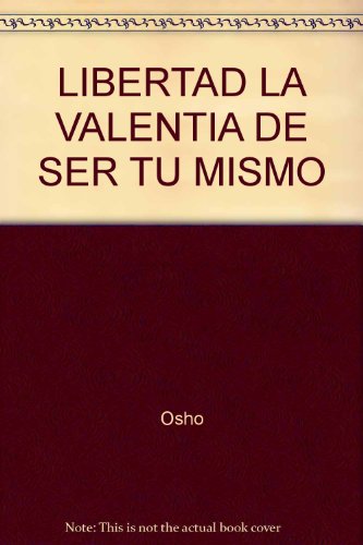 LIBERTAD LA VALENTIA DE SER TU MISMO (9789586393386) by Osho