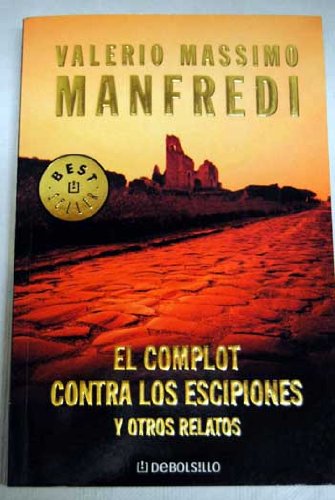 El complot contra los Escipiones y otros relatos (9789586394734) by Valerio Massimo Manfredi