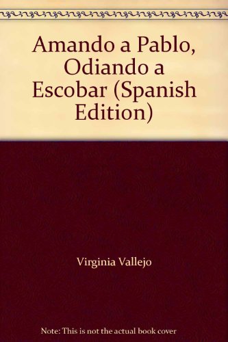 Stock image for Amando a Pablo, Odiando a Escobar (Spanish Edition) for sale by Red's Corner LLC