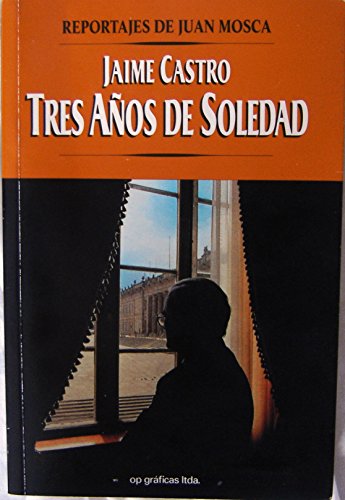 9789586460125: Tres años de soledad (Reportajes de Juan Mosca) (Spanish Edition)