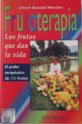 Stock image for Frutoterapia: Los Frutos Que Dan La Vida El Poder Terap?utico De 106 Frutos for sale by SecondSale