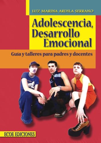 Imagen de archivo de Adolescencia, desarrollo emocional: Gua y talleres para padres y docentes (Spanish Edition) a la venta por ThriftBooks-Atlanta