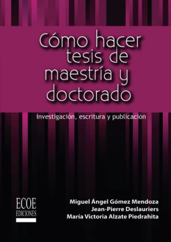 Stock image for Cmo hacer tesis de maestra y doctorado: Investigacin escritura y publicacin (Spanish Edition) for sale by Book Deals