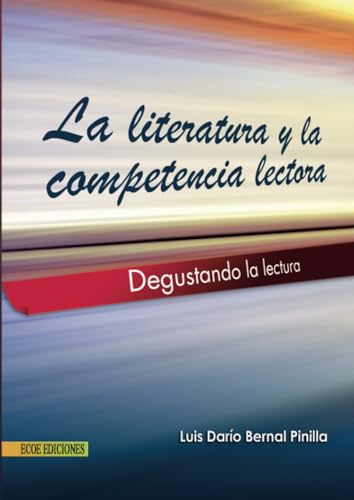 Imagen de archivo de La literatura y la competencia lectora: Degustando La Lectura (Spanish Edition) a la venta por GF Books, Inc.