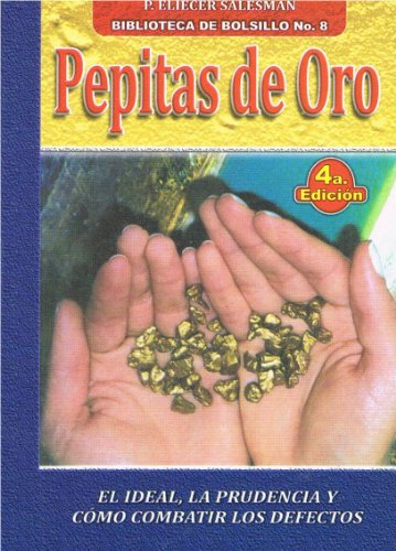 Pepitas De Oro: El Ideal, La Prudencia y CÃ³mo Combatir los Defectos (Biblioteca de Bolsillo) (9789586540278) by EliÃ©cer SÃ¡lesman