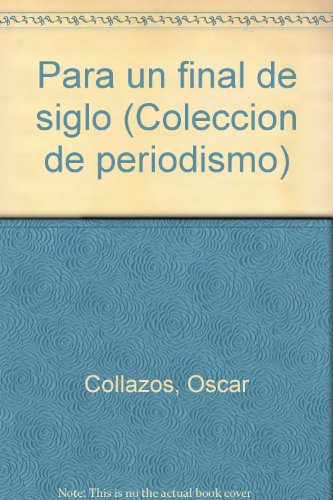 Imagen de archivo de Para un final de siglo (Coleccion de periodismo) (Spanish Edition) a la venta por Alplaus Books