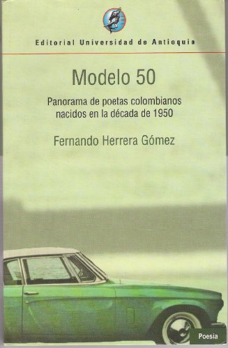 9789586558785: Modelo 50. Panorama de poetas colombianos nacidos en la dcada de 1959