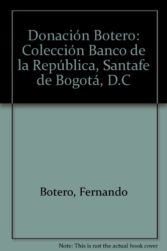 Stock image for Donacio n Botero: Coleccio n Banco de la Repu blica, Santafe de Bogota , D.C (Spanish Edition) for sale by ThriftBooks-Atlanta