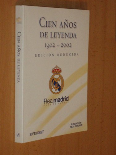 9789586641234: CIEN AOS DE LEYENDA 1902 - 2002 - Real Madrid Club de Ftbol