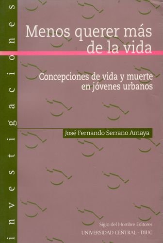Stock image for MENOS QUERER MS DE LA VIDA Concepciones de vida y muerte en jvenes for sale by Librovicios