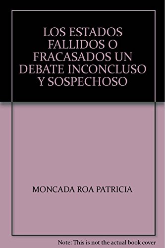 Beispielbild fr Estados fallidos o fracasados un debate inconcluso y sospechoso zum Verkauf von MARCIAL PONS LIBRERO