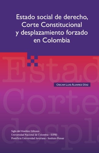 9789586651257: Estado social del derecho corte constitucional y desplazamiento forzado en Colombia