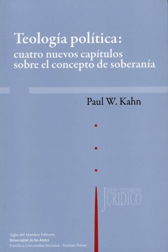 Teología política: cuatro nuevos capítulos sobre el concepto de soberanía: Kahn, Paul W.