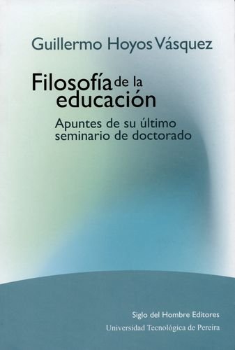 Imagen de archivo de FILOSOFA DE LA EDUCACIN. APUNTES DE SU LTIMO SEMINARIO DE DOCTORADO a la venta por KALAMO LIBROS, S.L.