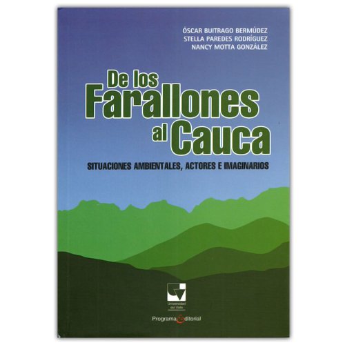 9789586708906: De los farallones al Cauca, situaciones ambientales, actores e imaginarios