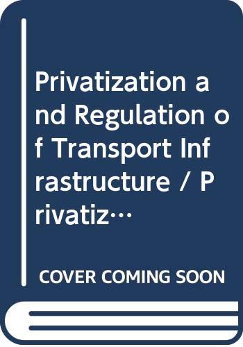 9789586824569: Privatization and Regulation of Transport Infrastructure / Privatizacion de Infraestructuras de transporte: Guidelines for Policymakers Regulators / Una Guia Para Reguladores