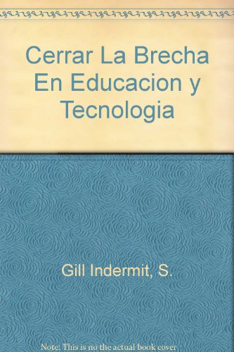 Stock image for cerrar la brecha en educacion y tecnologia indermit gill for sale by DMBeeBookstore