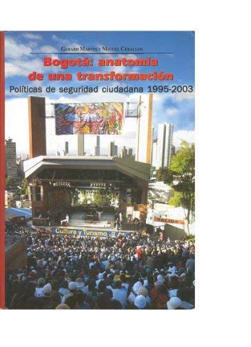 Imagen de archivo de Bogata: Anatomia De Una Transformacion Politicas De Seguridad Ciudadana 1995-2003 a la venta por Wonder Book