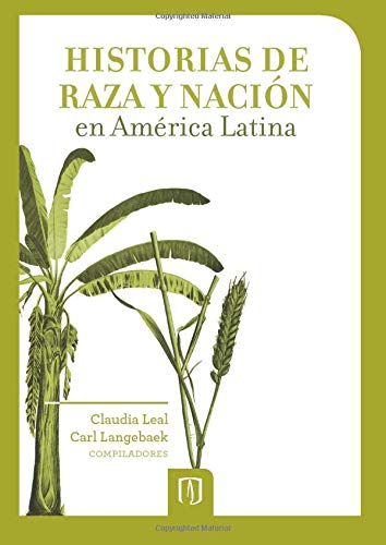 9789586954358: Historias de raza y nación en América Latina