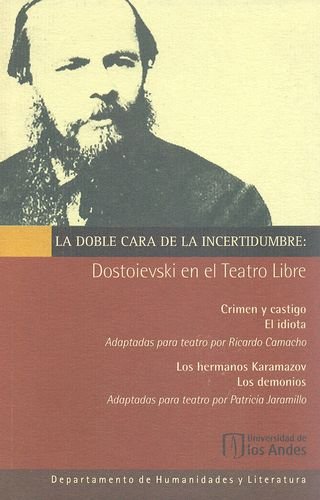 9789586954884: Doble Cara De La Incertidumbre: Dostoievski En El Teatro Libre, La