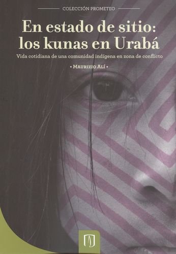 9789586955317: En estado de sitio: los Kunas en Urab - Vida cotidiana de una comunidad indgena en zona de conflicto (Spanish Edition)