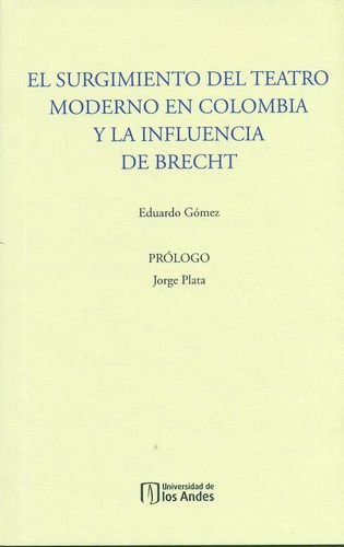 Stock image for EL SURGIMIENTO DEL TEATRO MODERNO EN COLOMBIA Y LA INFLUENCIA DE BRECHT for sale by KALAMO LIBROS, S.L.