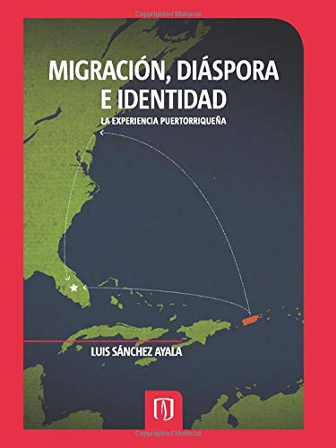 Imagen de archivo de MIGRACION, DIASPORA E IDENTIDAD: LA EXPERIENCIA PUERTORRIQUEA a la venta por KALAMO LIBROS, S.L.