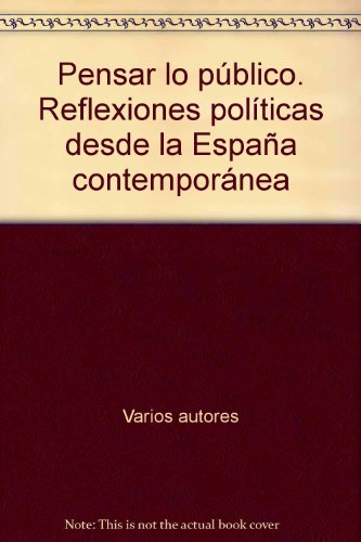 9789586964067: Pensar lo publico. Reflexiones politicas desde la Espana contemporanea