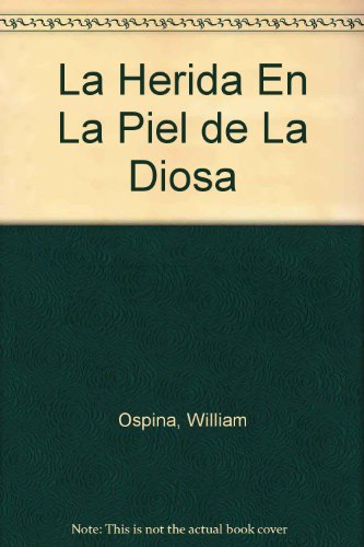 9789587041057: La Herida En La Piel de La Diosa (Spanish Edition)