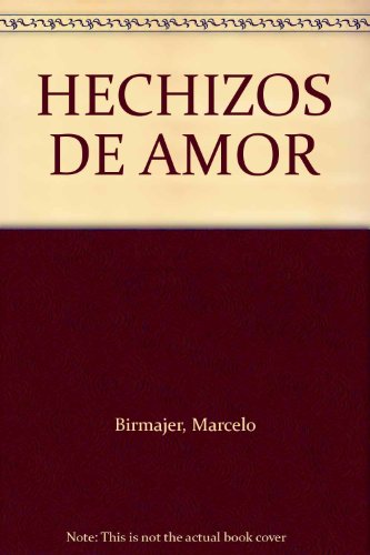 HECHIZOS DE AMOR (9789587042177) by Marcelo Birmajer